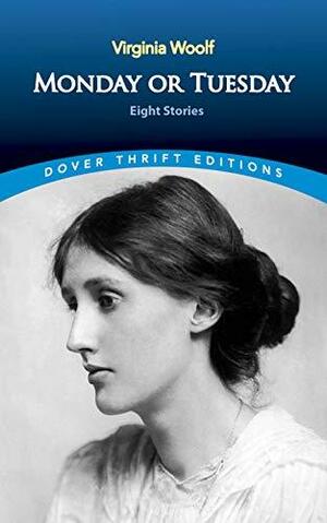 Monday Or Tuesday: Eight Stories by Virginia Woolf