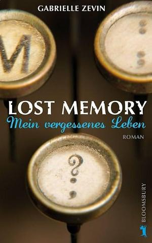 Lost Memory: Mein Vergessenes Leben by Gabrielle Zevin