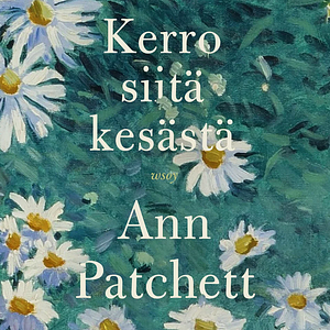 Kerro siitä kesästä by Ann Patchett