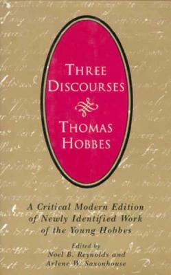 Three Discourses: A Critical Modern Edition of Newly Identified Work of the Young Hobbes by Thomas Hobbes