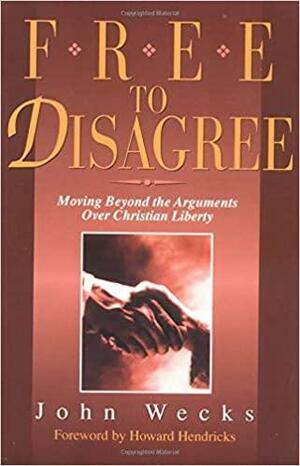 Free To Disagree by John Wecks