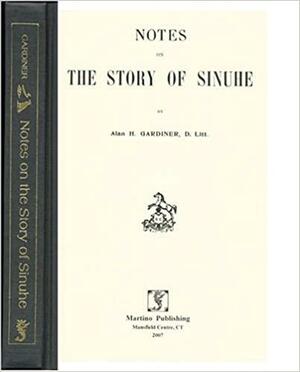 Notes on the Story of Sinuhe by Alan H. Gardiner