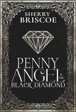 Penny Angel: And the Black Diamond by Sherry Briscoe