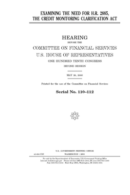 Examining the need for H.R. 2885, the Credit Monitoring Clarification Act by Committee on Financial Services (house), United States Congress, United States House of Representatives