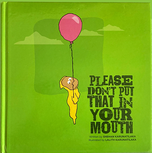 Please Don't Put that in Your Mouth by Shehan Karunatilaka