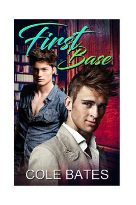 First Base: Home Run Series Book II by Cole Bates