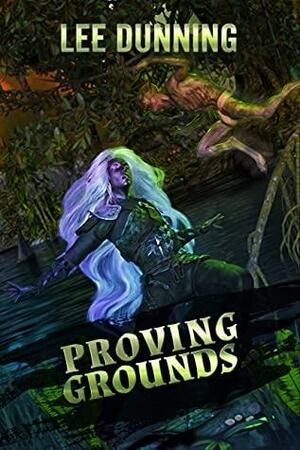 Proving Grounds: A Chronicles of Shadows Side Story Novella by Lee Dunning