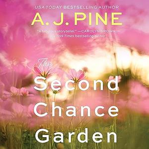 The Second Chance Garden by A.J. Pine