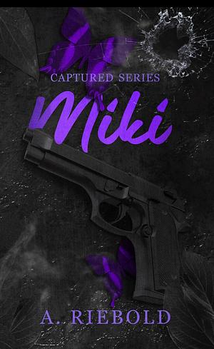 Miki: Captured Series Book Two by A. Riebold