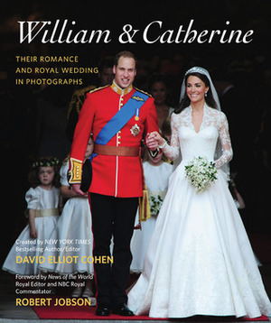 WilliamCatherine: Their Romance and Royal Wedding in Photographs by Robert Jobson, David Elliot Cohen