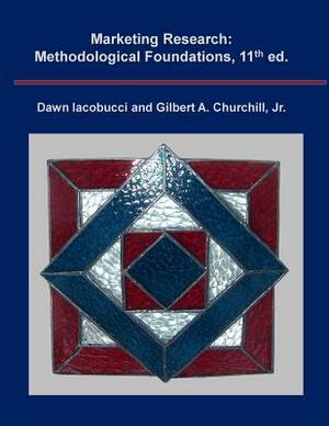 Marketing Research: Methodological Foundations by Gilbert a. Churchill Jr, Dawn Iacobucci