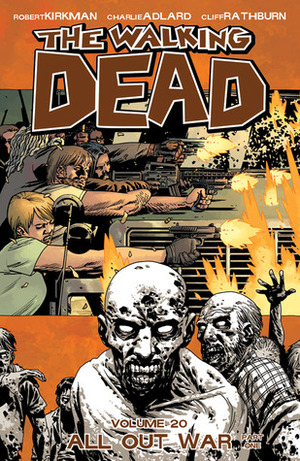 The Walking Dead 20: All Out War by Stefano Gaudiano, Charlie Adlard, Cliff Rathburn, Robert Kirkman, Rus Wooton