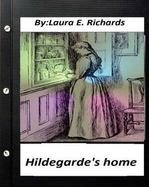 Hildegarde's home. by Laura E. Richards (Children's Classics) by Laura E. Richards