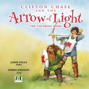 Clifton Chase and the Arrow of Light the Coloring Book by Jaimie Engle