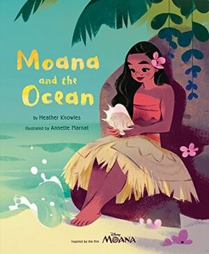 Moana and the Ocean (Disney Moana) by Heather Knowles, Annette Marnat
