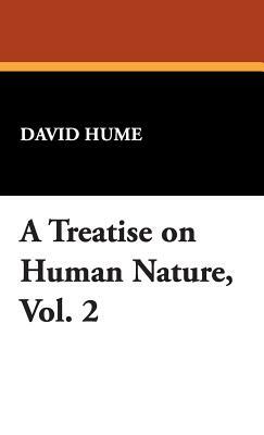 A Treatise on Human Nature, Vol. 2 by David Hume