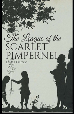 The League of the Scarlet Pimpernel Illustrated by Emma Orczy