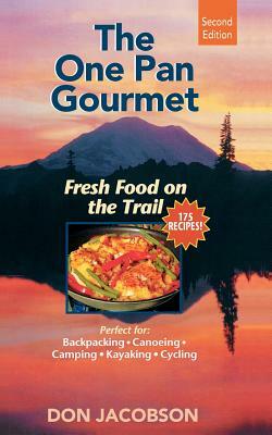 One-Pan Gourmet Fresh Food on the Trail 2/E: Fresh Food on the Trail by Don Jacobson