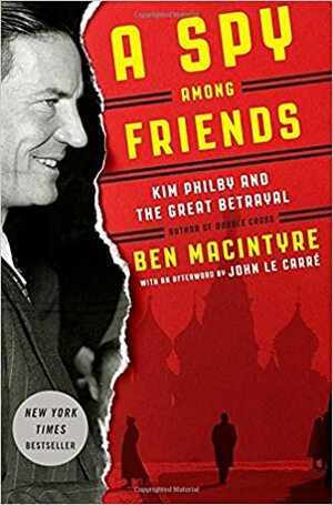 Šnipas tarp draugų: Kimas Filbis ir didžioji išdavystė by Ben Macintyre