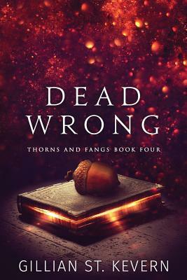 Dead Wrong by Gillian St Kevern
