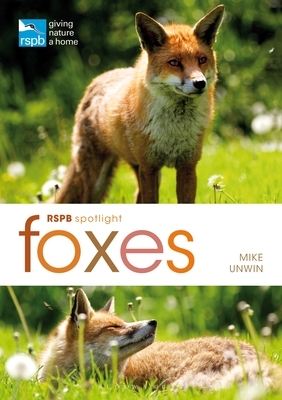 Rspb Spotlight: Foxes by Mike Unwin