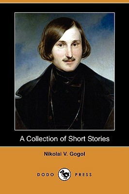 A Collection of Short Stories (Dodo Press) by Nikolai Gogol