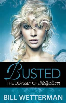 Busted - The Odyssey of Holly Bunn by Bill Wetterman