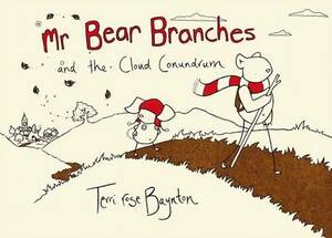Mr Bear Branches and the Cloud Conundrum by Terri Rose Baynton