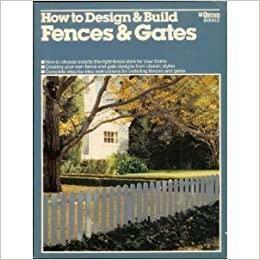 How to Design and Build Fences and Gates by Diane Snow, Anne Coolman