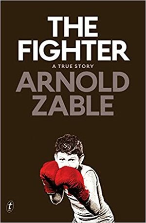 The Fighter by Arnold Zable