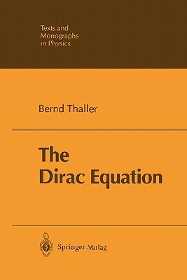 The Dirac Equation by Bernd Thaller