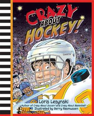 Crazy about Hockey by Loris Lesynski