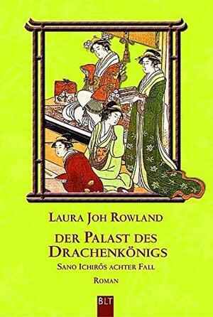 Der Palast des Drachenkönigs : Sano Ichirōs achter Fal by Laura Joh Rowland, Karin Meddekis, Wolfgang Neuhaus