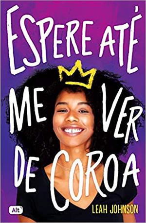 Espere até me ver de coroa by Leah Johnson