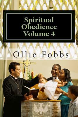 Spiritual Obedience Volume 4: Unused Notes by Ollie B. Fobbs Jr