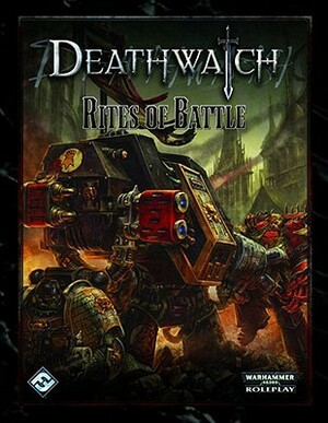 Deathwatch RPG: Rites of Battle by Ross Watson
