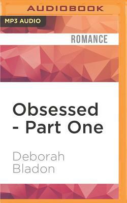 Obsessed - Part One by Deborah Bladon