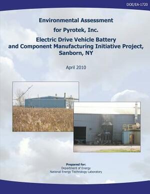 Environmental Assessment for Pyrotek, Inc. Electric Drive Vehicle Battery and Component Manufacturing Initiative Project, Sanborn, NY (DOE/EA-1720) by National Energy Technology Laboratory, U. S. Department of Energy