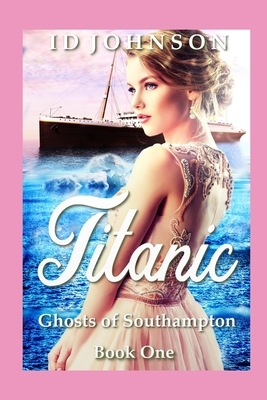 Ghosts of Southampton: Titanic by Id Johnson