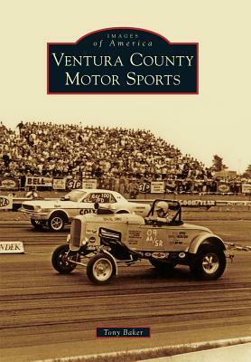 Ventura County Motor Sports by Tony Baker