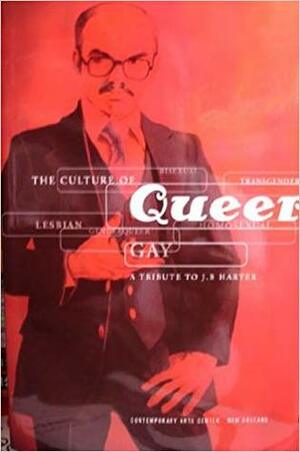 The Culture of Queer: A Tribute to J.B. Harter by David S. Rubin