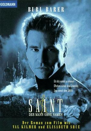 The Saint: der Mann ohne Namen ; der Roman zum Film by Burl Barer