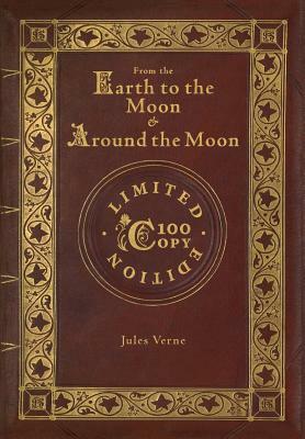 From the Earth to the Moon and Around the Moon (100 Copy Limited Edition) by Jules Verne