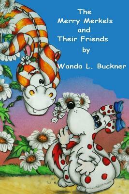 The Merry Merkels and Their Friends by Wanda L. Buckner