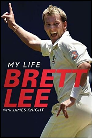 My Life by Brett Lee, James Knight