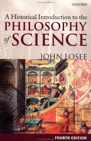 A Historical Introduction to the Philosophy of Science by John Losee