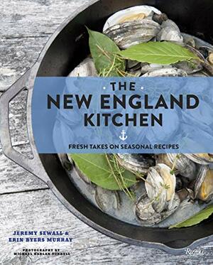 The New England Kitchen: Fresh Takes on Seasonal Recipes by Jeremy Sewall