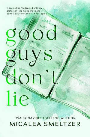 Good Guys Don't Lie - Special Edition by Micalea Smeltzer