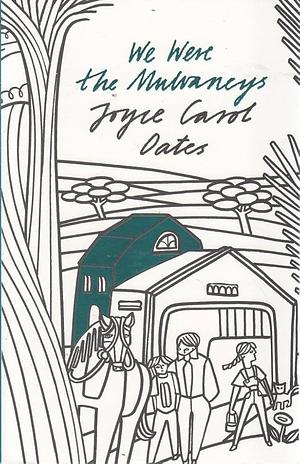 We Were the Mulvaneys by Joyce Carol Oates