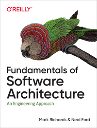 Fundamentals of Software Architecture: An Engineering Approach by Neal Ford, Mark Richards